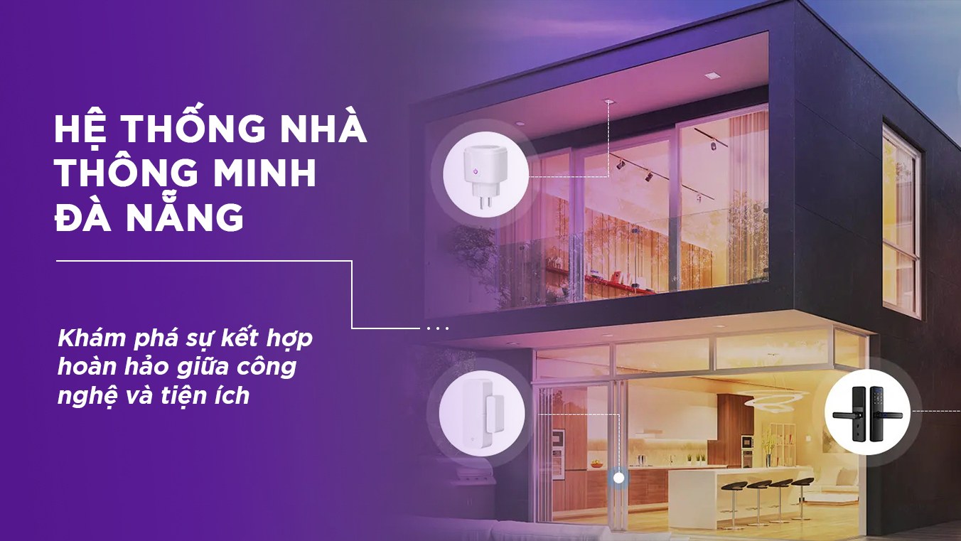 Hệ thống nhà thông minh Đà Nẵng - Khám phá sự kết hợp hoàn hảo giữa công nghệ và tiện ích